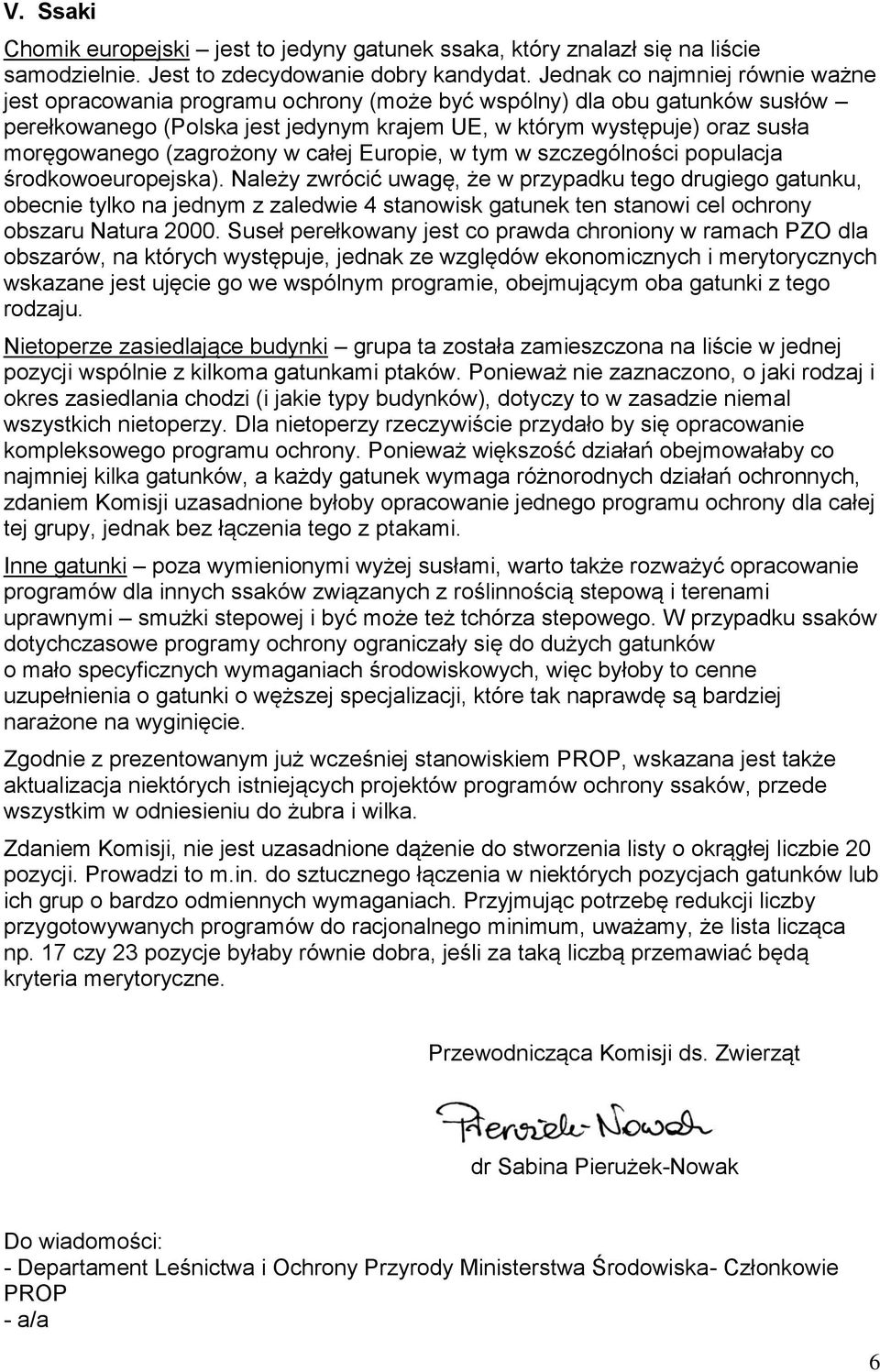 (zagrożony w całej Europie, w tym w szczególności populacja środkowoeuropejska).