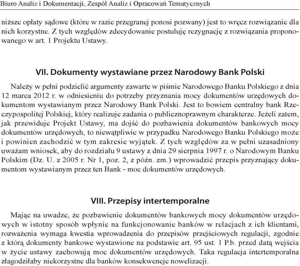 Dokumenty wystawiane przez Narodowy Bank Polski Należy w pełni podzielić argumenty zawarte w piśmie Narodowego Banku Polskiego z dnia 12 marca 2012 r.