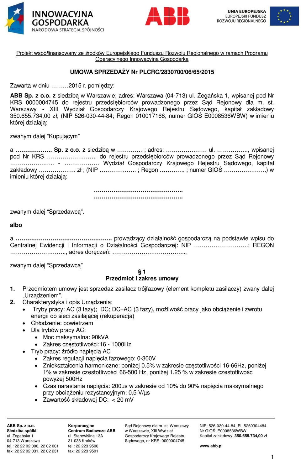 Żegańska 1, wpisanej pod Nr KRS 0000004745 do rejestru przedsiębiorców prowadzonego przez Sąd Rejonowy dla m. st.