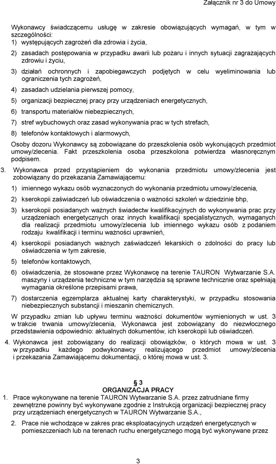 bezpiecznej pracy przy urządzeniach energetycznych, 6) transportu materiałów niebezpiecznych, 7) stref wybuchowych oraz zasad wykonywania prac w tych strefach, 8) telefonów kontaktowych i alarmowych,