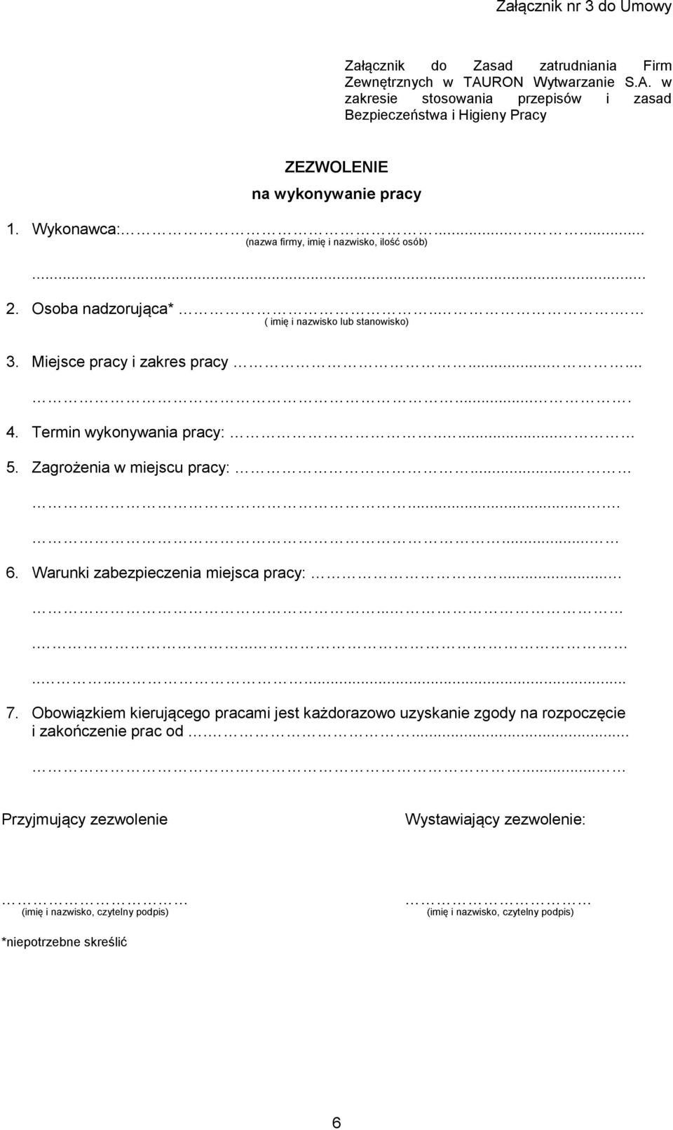 Termin wykonywania pracy:..... 5. Zagrożenia w miejscu pracy:.......... 6. Warunki zabezpieczenia miejsca pracy:.................. 7.