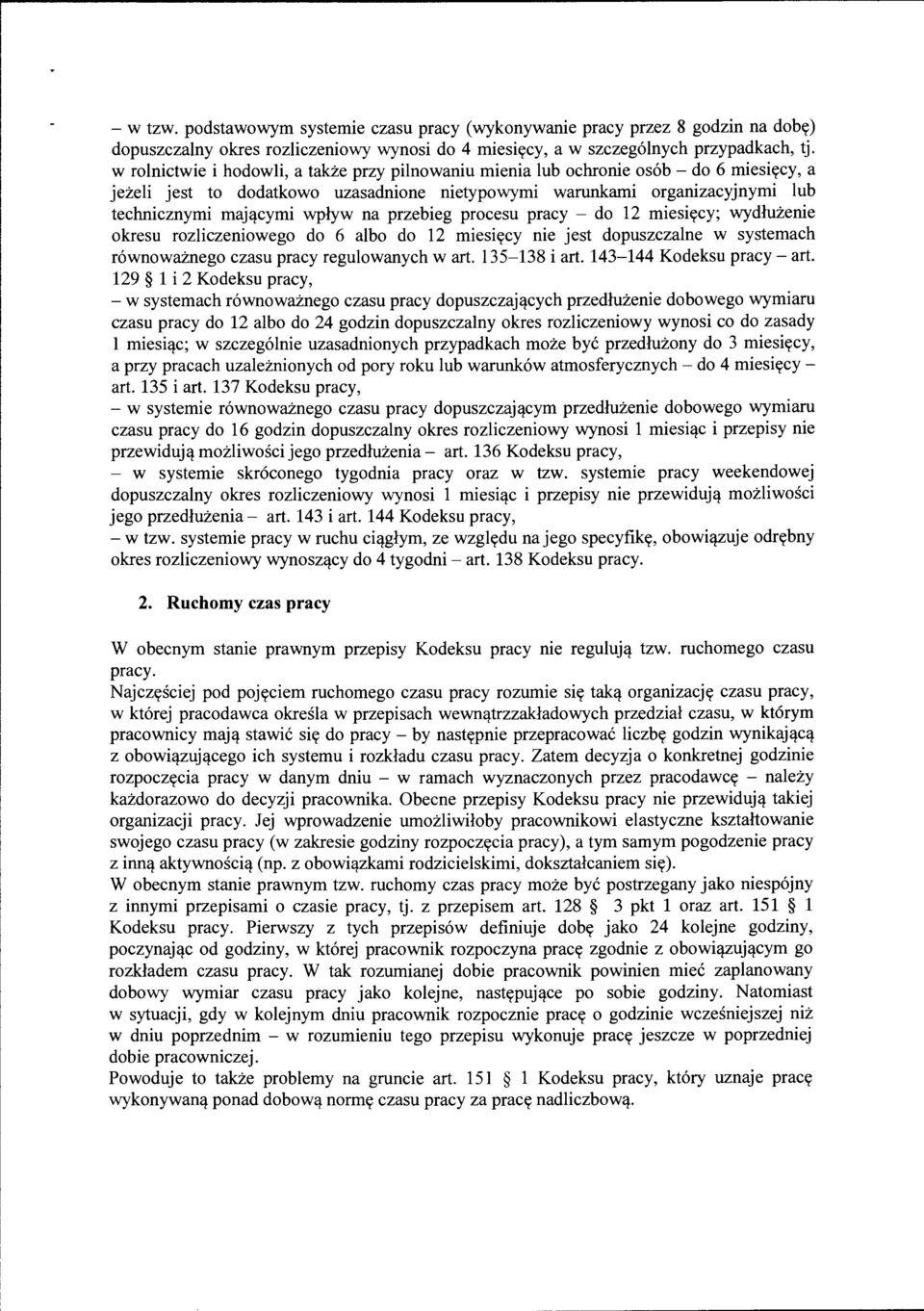 na przebieg procesu pracy - do 12 miesięcy; wydłużenie okresu rozliczeniowego do 6 albo do 12 miesięcy nie jest dopuszczalne w systemach równoważnego czasu pracy regulowanych wart. 135-138 i art.