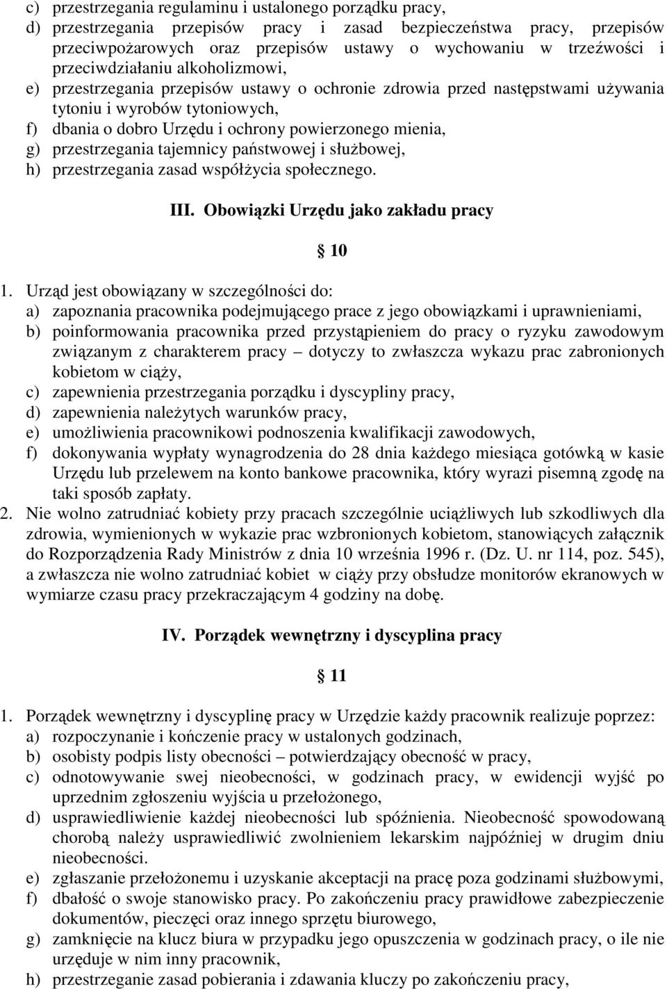 mienia, g) przestrzegania tajemnicy państwowej i słuŝbowej, h) przestrzegania zasad współŝycia społecznego. III. Obowiązki Urzędu jako zakładu pracy 10 1.