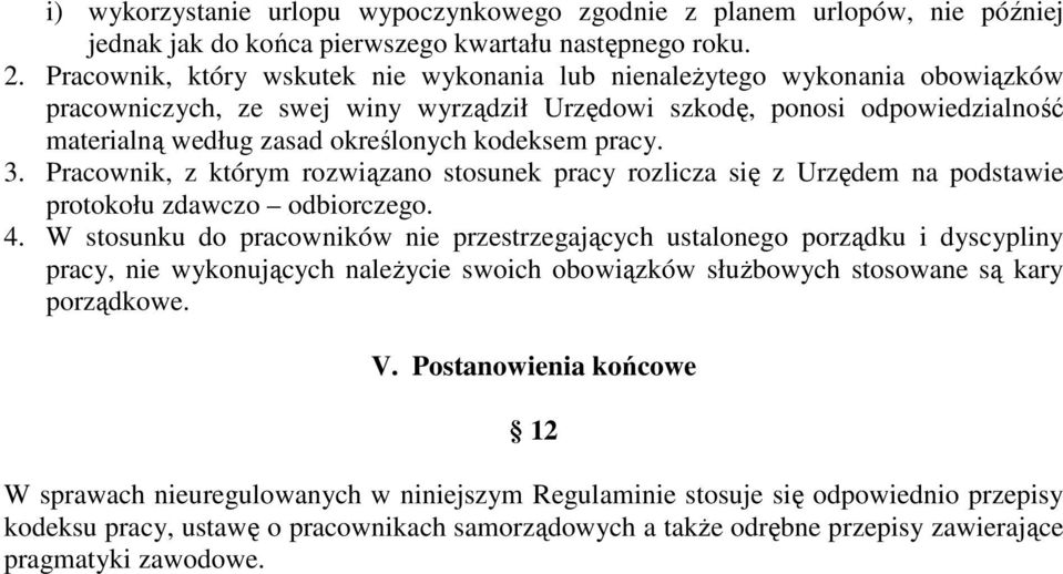 kodeksem pracy. 3. Pracownik, z którym rozwiązano stosunek pracy rozlicza się z Urzędem na podstawie protokołu zdawczo odbiorczego. 4.