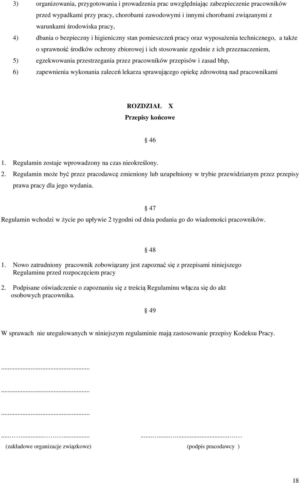 egzekwowania przestrzegania przez pracowników przepisów i zasad bhp, 6) zapewnienia wykonania zaleceń lekarza sprawującego opiekę zdrowotną nad pracownikami ROZDZIAŁ X Przepisy końcowe 46 1.