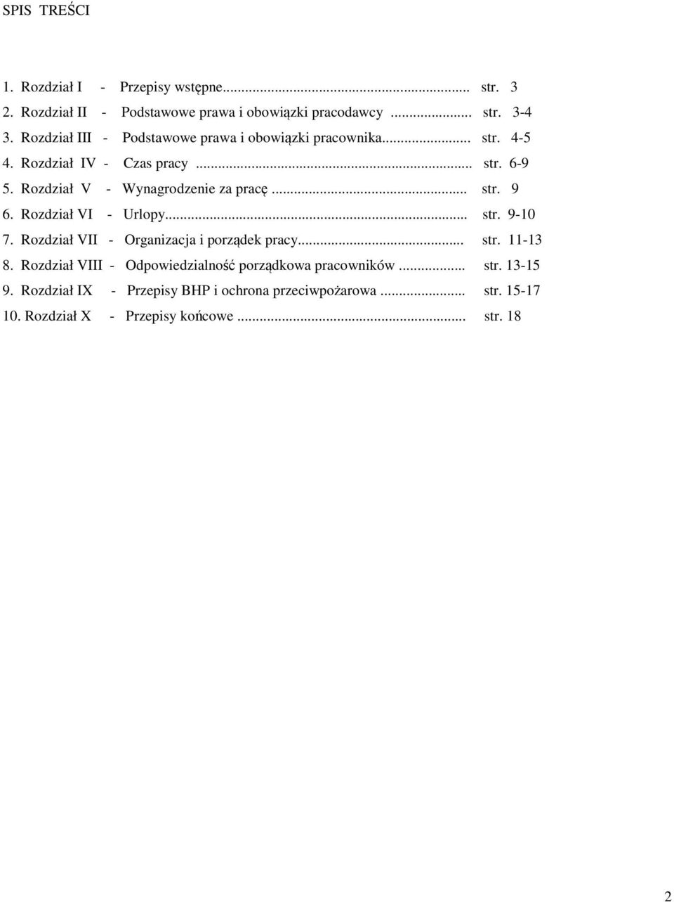 Rozdział V - Wynagrodzenie za pracę... str. 9 6. Rozdział VI - Urlopy... str. 9-10 7. Rozdział VII - Organizacja i porządek pracy... str. 11-13 8.