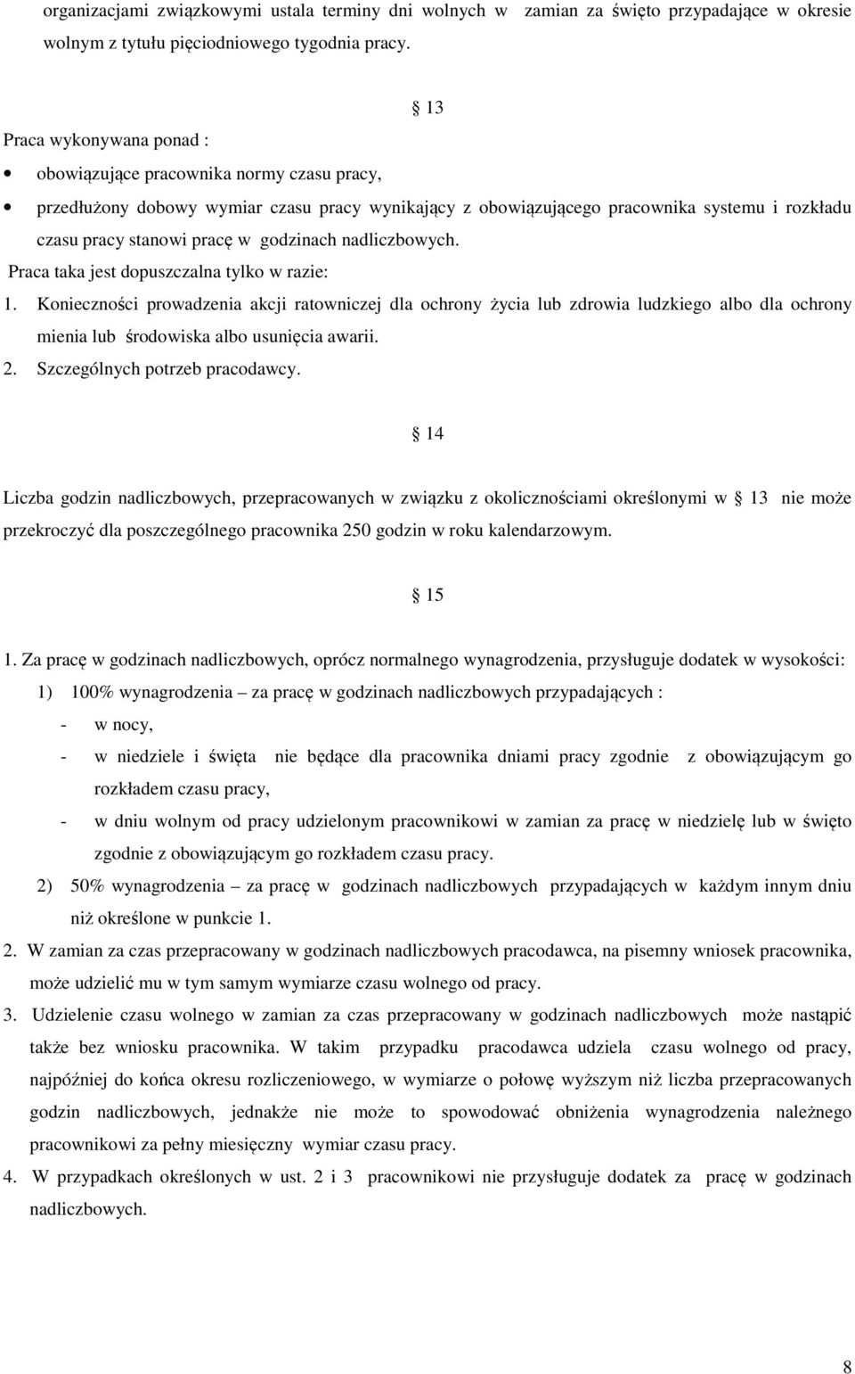 godzinach nadliczbowych. Praca taka jest dopuszczalna tylko w razie: 1.