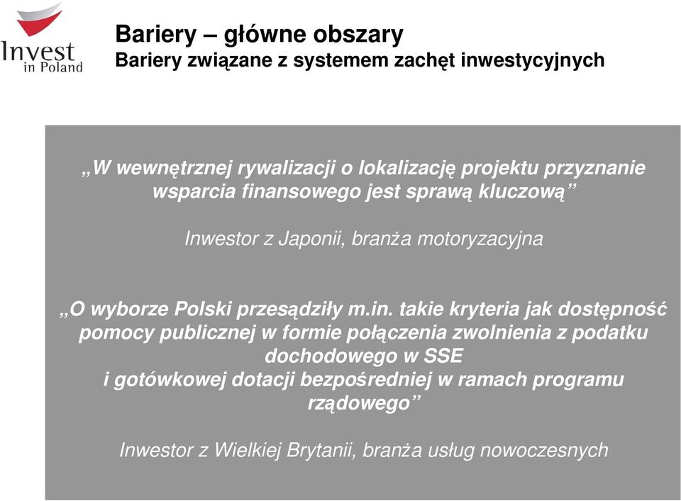 in. takie kryteria jak dostępność pomocy publicznej w formie połączenia zwolnienia z podatku dochodowego w SSE i
