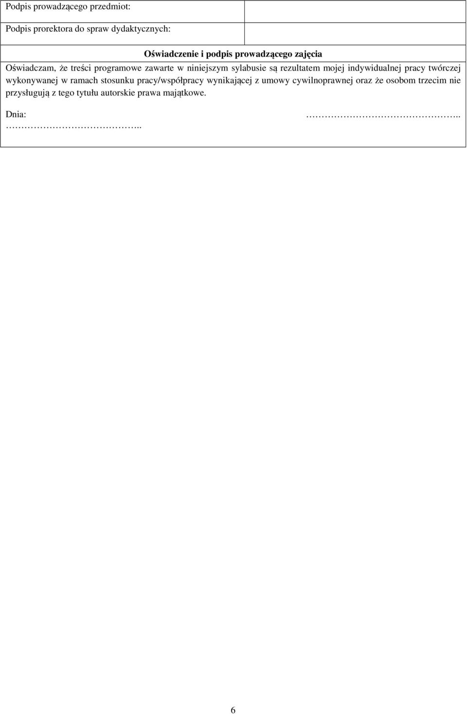 mojej indywidualnej pracy twórczej wykonywanej w ramach stosunku pracy/współpracy wynikającej z