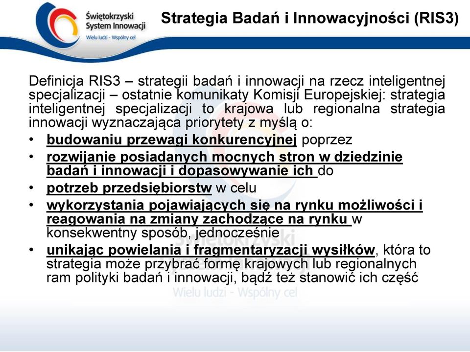 badań i innowacji i dopasowywanie ich do potrzeb przedsiębiorstw w celu wykorzystania pojawiających się na rynku możliwości i reagowania na zmiany zachodzące na rynku w konsekwentny