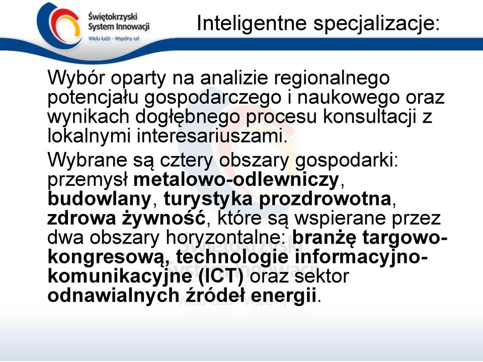 Wybrane są cztery obszary gospodarki: przemysł metalowo-odlewniczy, budowlany, turystyka prozdrowotna, zdrowa