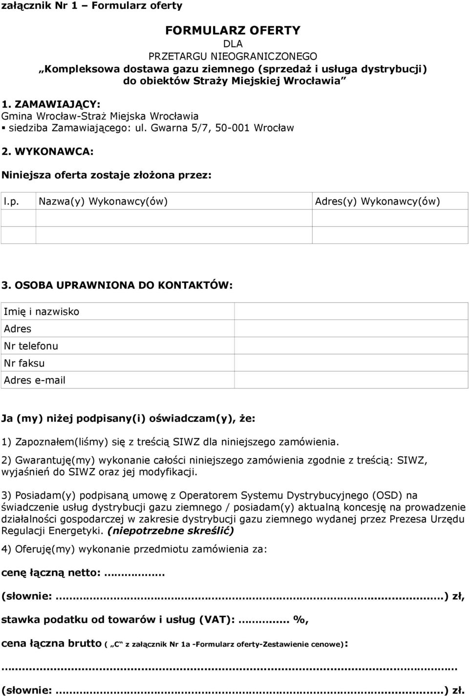 2) Gwarantuję(my) wykonanie całości niniejszego zamówienia zgodnie z treścią: SIWZ, wyjaśnień do SIWZ oraz jej modyfikacji.