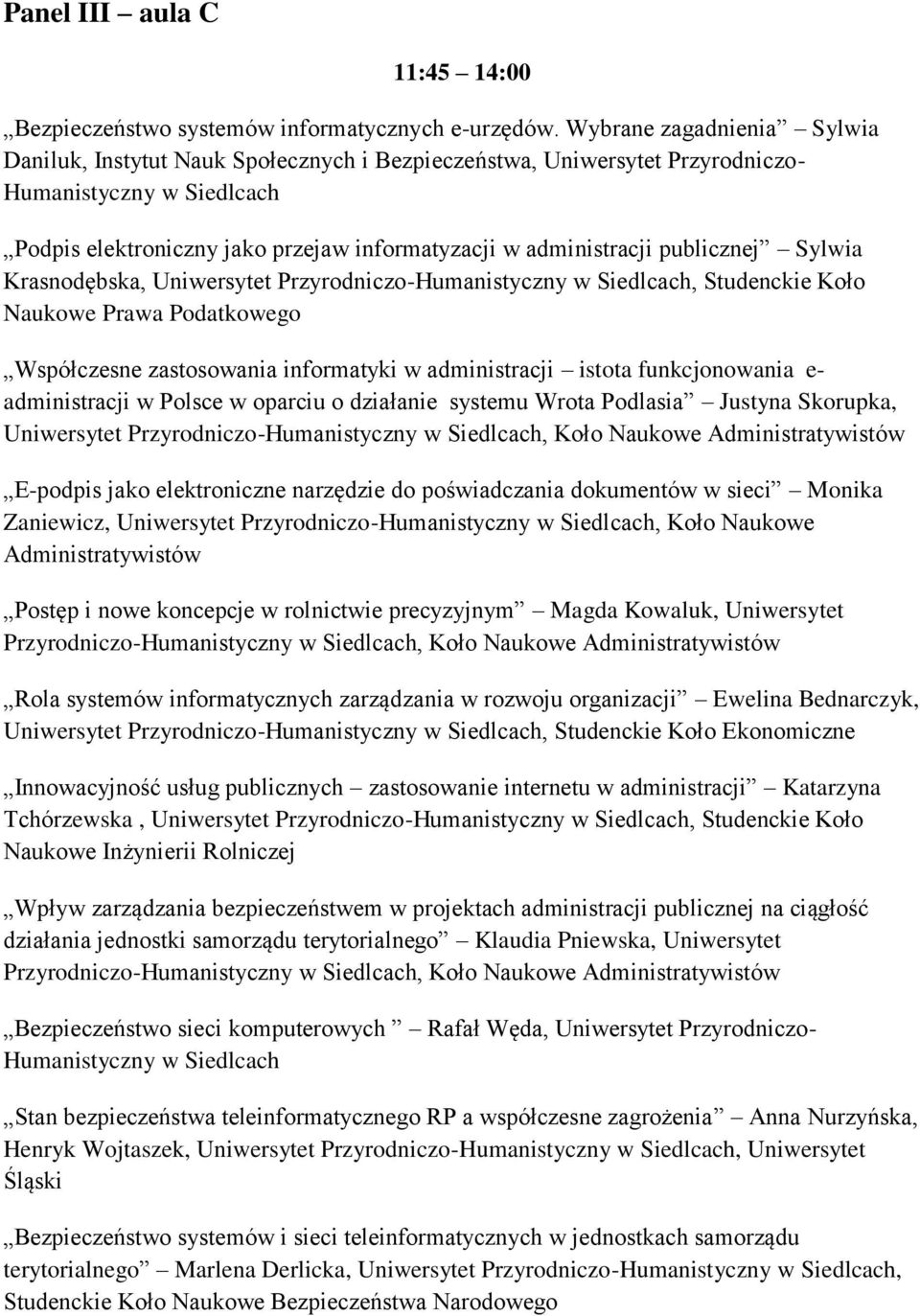 publicznej Sylwia Krasnodębska,, Studenckie Koło Naukowe Prawa Podatkowego Współczesne zastosowania informatyki w administracji istota funkcjonowania e- administracji w Polsce w oparciu o działanie