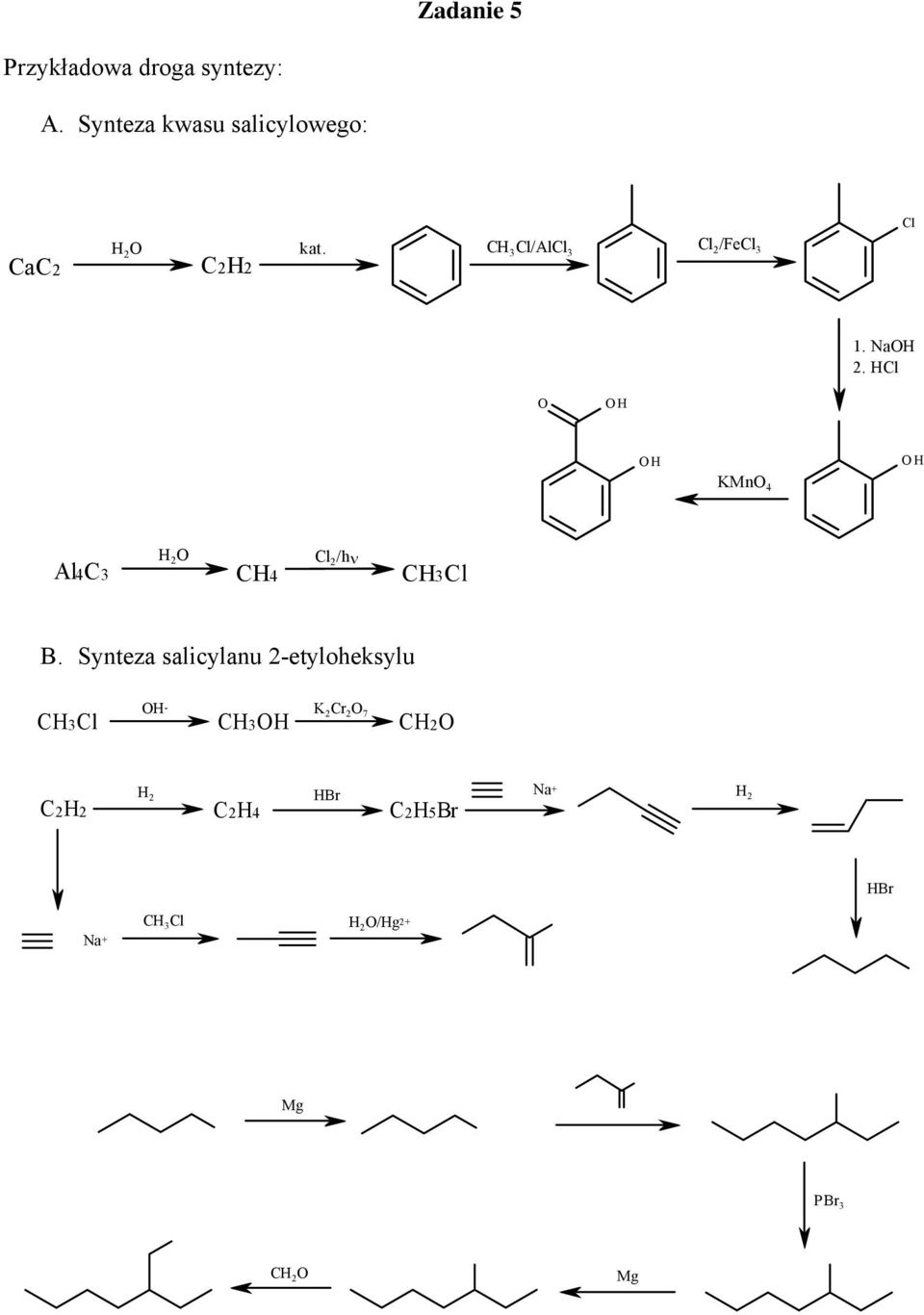 NaOH 2. HCl O OH OH OH KMnO 4 H 2 O Cl 2 /hν Al4C3 CH4 CH3Cl B.