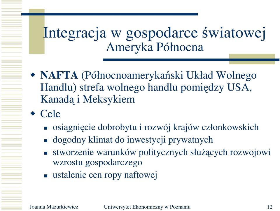 członkowskich dogodny klimat do inwestycji prywatnych stworzenie warunków politycznych słuŝących