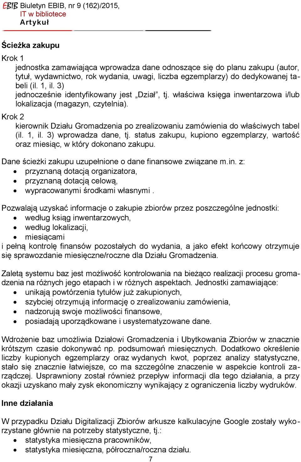 Krok 2 kierownik Działu Gromadzenia po zrealizowaniu zamówienia do właściwych tabel (il. 1, il. 3) wprowadza dane, tj.