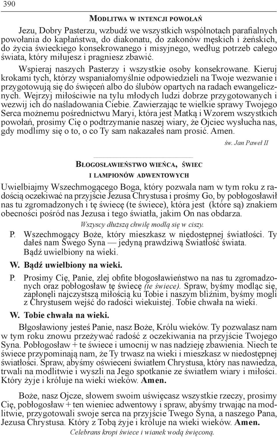 Kieruj krokami tych, którzy wspaniałomyślnie odpowiedzieli na Twoje wezwanie i przygotowują się do święceń albo do ślubów opartych na radach ewangelicznych.