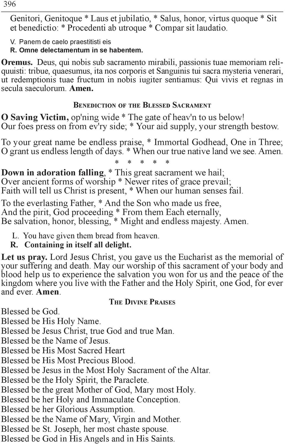 Deus, qui nobis sub sacramento mirabili, passionis tuae memoriam reliquuisti: tribue, quaesumus, ita nos corporis et Sanguinis tui sacra mysteria venerari, ut redemptionis tuae fructum in nobis