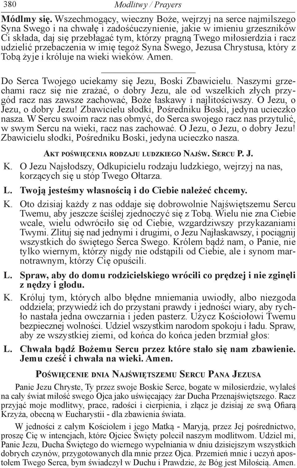 racz udzielić przebaczenia w imię tegoż Syna Swego, Jezusa Chrystusa, który z Tobą żyje i króluje na wieki wieków. Amen. Do Serca Twojego uciekamy się Jezu, Boski Zbawicielu.
