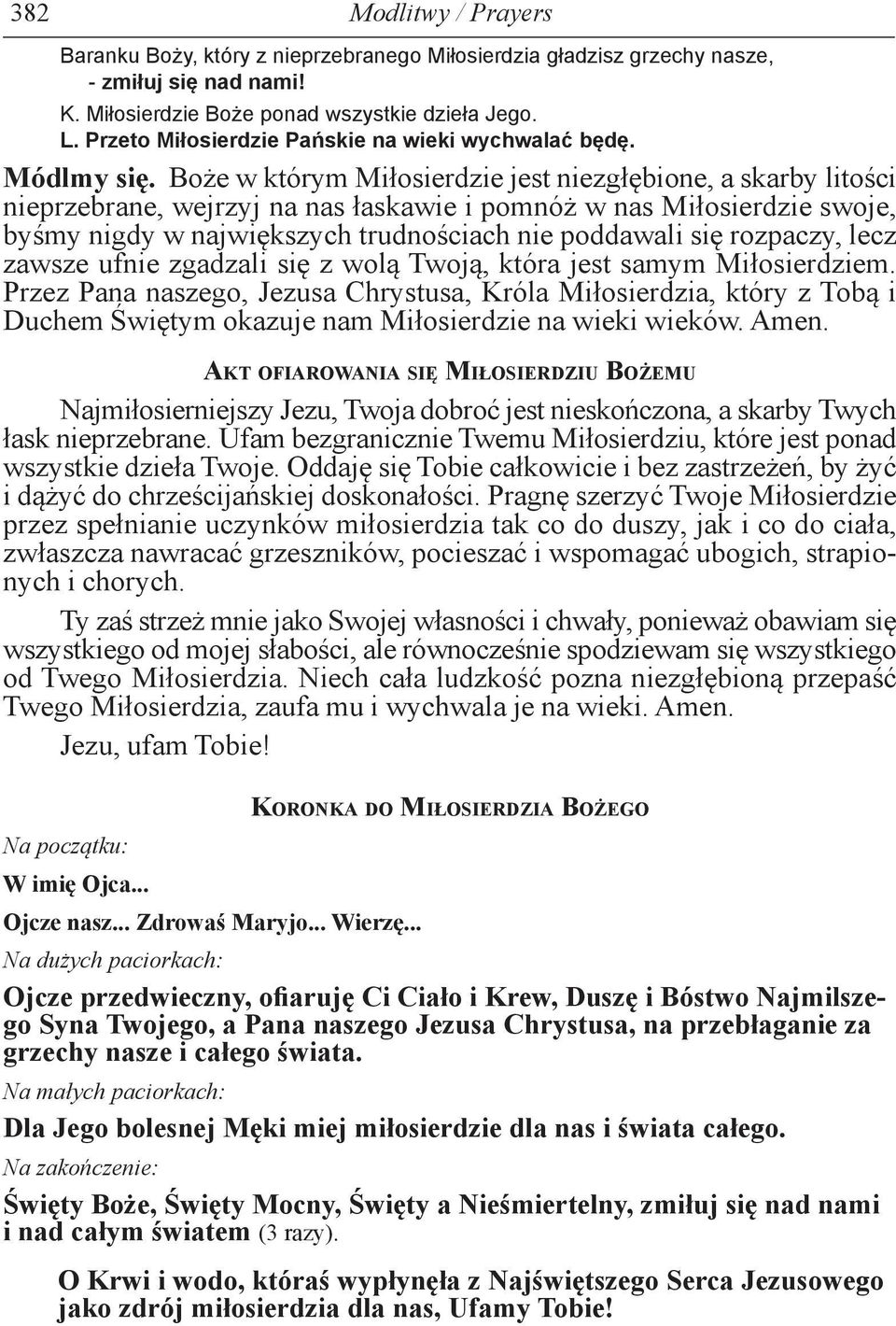 Boże w którym Miłosierdzie jest niezgłębione, a skarby li tości nieprzebrane, wejrzyj na nas łaskawie i pomnóż w nas Mi ło sier dzie swoje, byśmy nigdy w największych trudnościach nie poddawali się