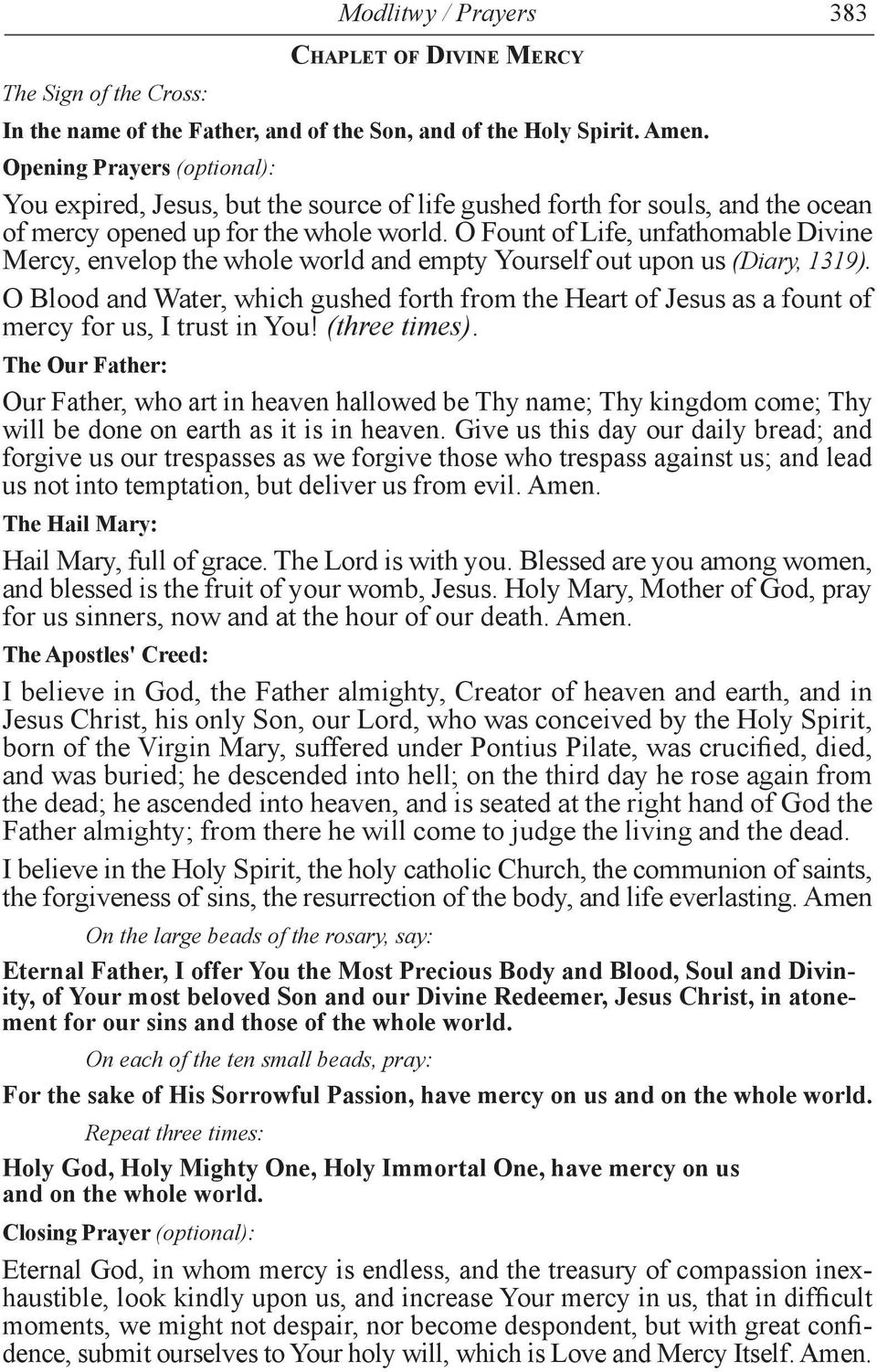 O Fount of Life, unfathomable Divine Mercy, envelop the whole world and empty Yourself out upon us (Diary, 1319).