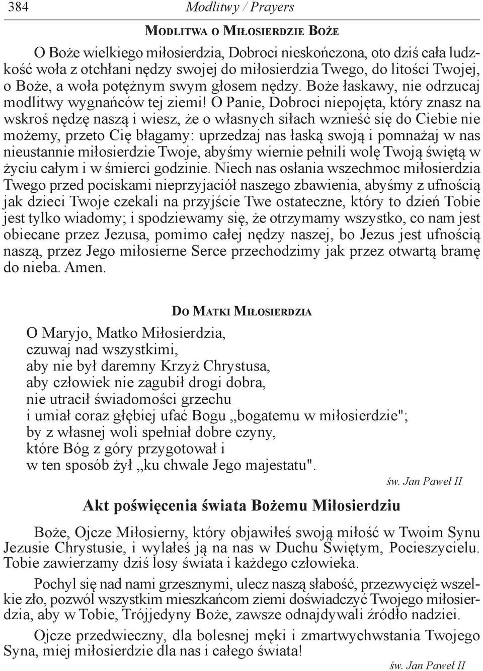 O Panie, Dobroci niepo jęta, który znasz na wskroś nędzę naszą i wiesz, że o własnych siłach wznieść się do Ciebie nie możemy, przeto Cię błagamy: uprzedzaj nas łaską swoją i pomnażaj w nas