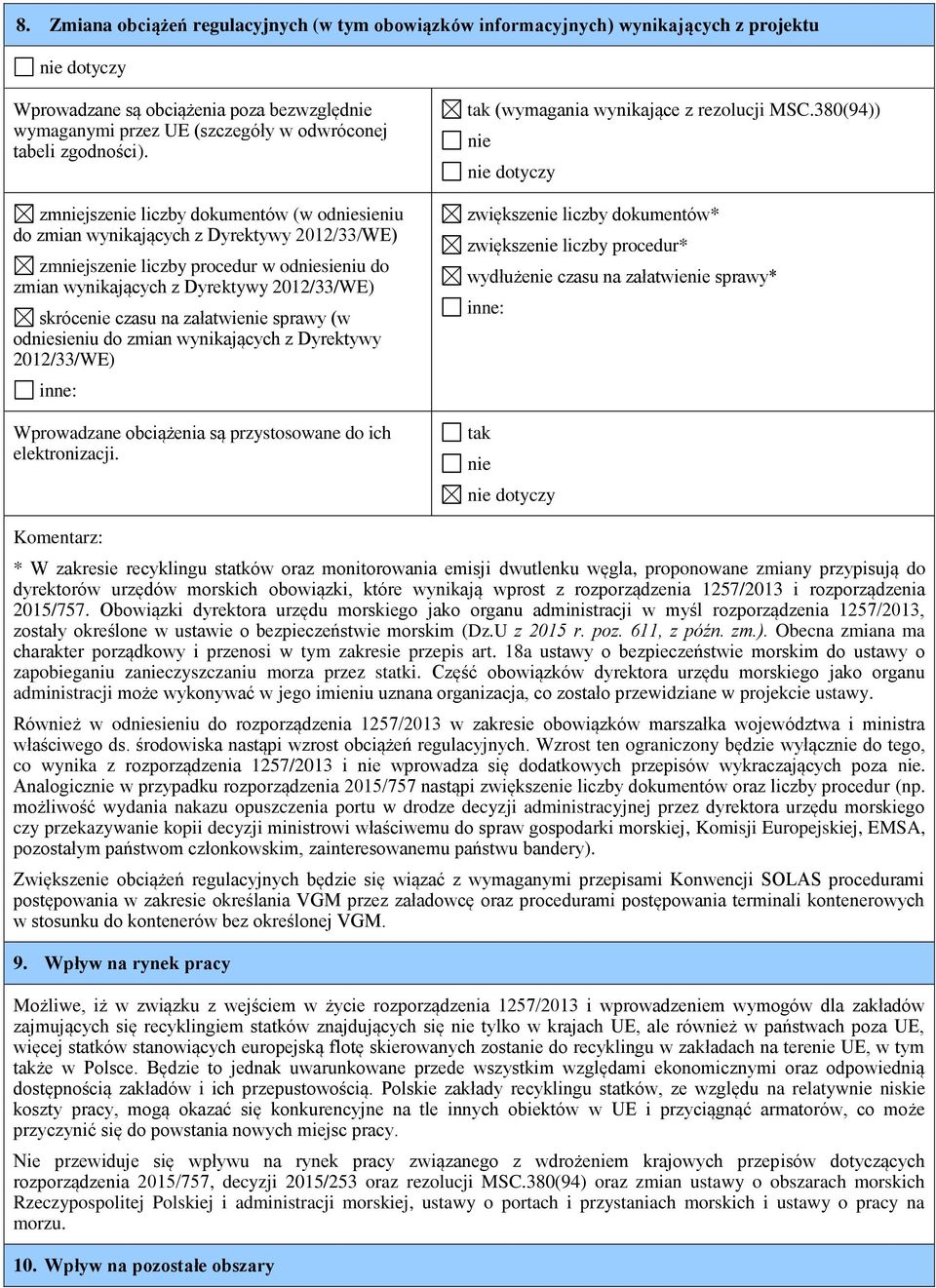 zmniejszenie liczby dokumentów (w odniesieniu do zmian wynikających z Dyrektywy 2012/33/WE) zmniejszenie liczby procedur w odniesieniu do zmian wynikających z Dyrektywy 2012/33/WE) skrócenie czasu na