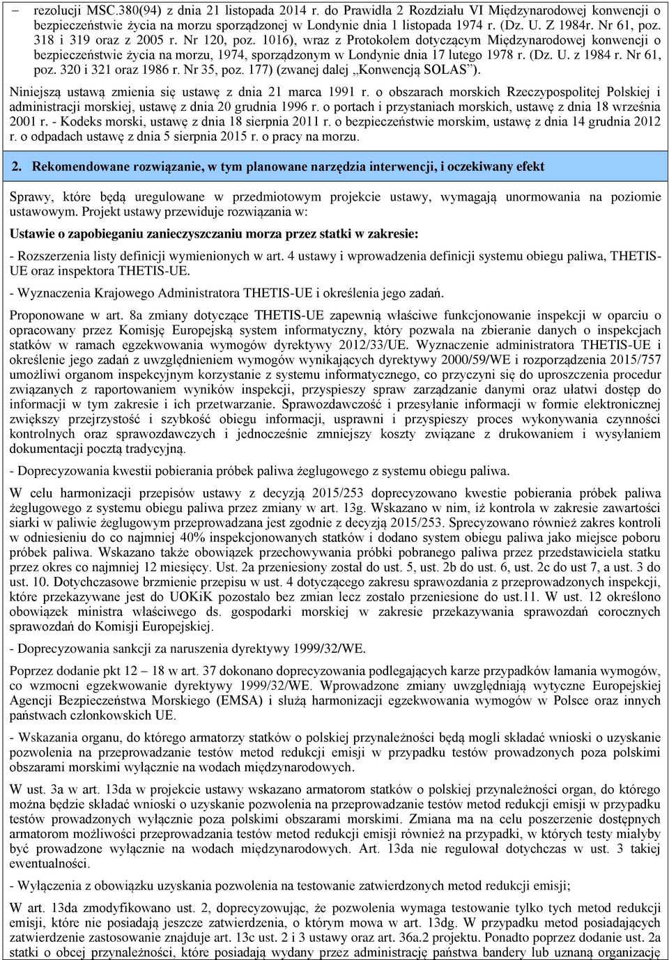 1016), wraz z Protokołem dotyczącym Międzynarodowej konwencji o bezpieczeństwie życia na morzu, 1974, sporządzonym w Londynie dnia 17 lutego 1978 r. (Dz. U. z 1984 r. Nr 61, poz.