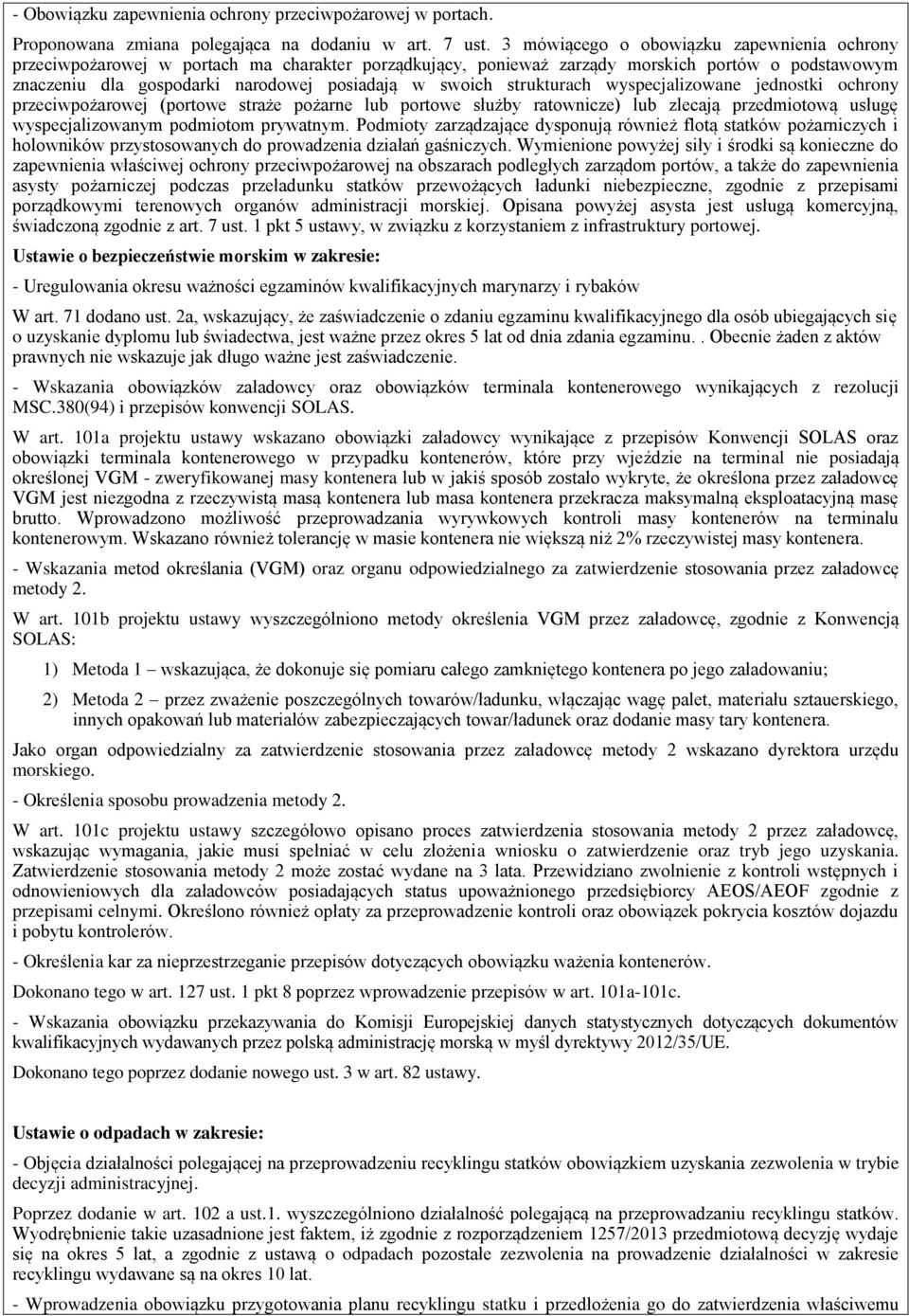 strukturach wyspecjalizowane jednostki ochrony przeciwpożarowej (portowe straże pożarne lub portowe służby ratownicze) lub zlecają przedmiotową usługę wyspecjalizowanym podmiotom prywatnym.