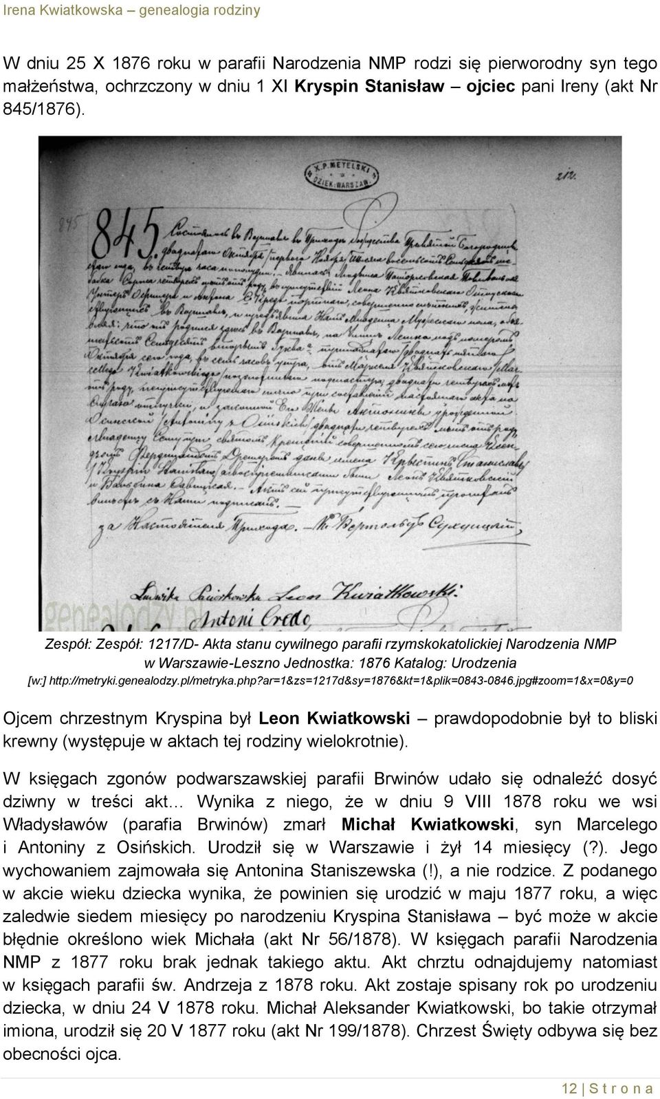 ar=1&zs=1217d&sy=1876&kt=1&plik=0843-0846.jpg#zoom=1&x=0&y=0 Ojcem chrzestnym Kryspina był Leon Kwiatkowski prawdopodobnie był to bliski krewny (występuje w aktach tej rodziny wielokrotnie).