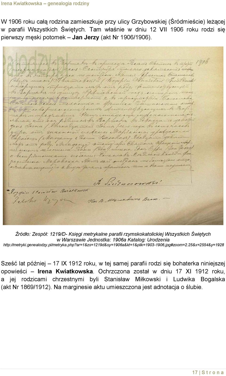 Źródło: Zespół: 1219/D- Księgi metrykalne parafii rzymskokatolickiej Wszystkich Świętych w Warszawie Jednostka: 1906a Katalog: Urodzenia http://metryki.genealodzy.pl/metryka.php?