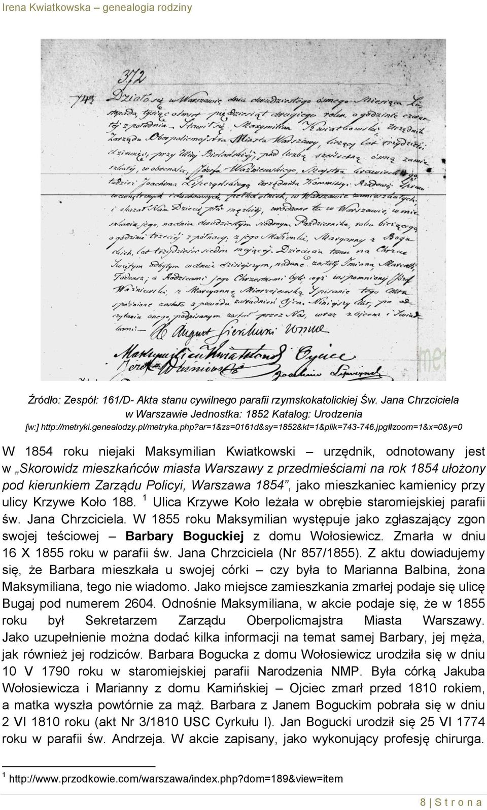 jpg#zoom=1&x=0&y=0 W 1854 roku niejaki Maksymilian Kwiatkowski urzędnik, odnotowany jest w Skorowidz mieszkańców miasta Warszawy z przedmieściami na rok 1854 ułożony pod kierunkiem Zarządu Policyi,