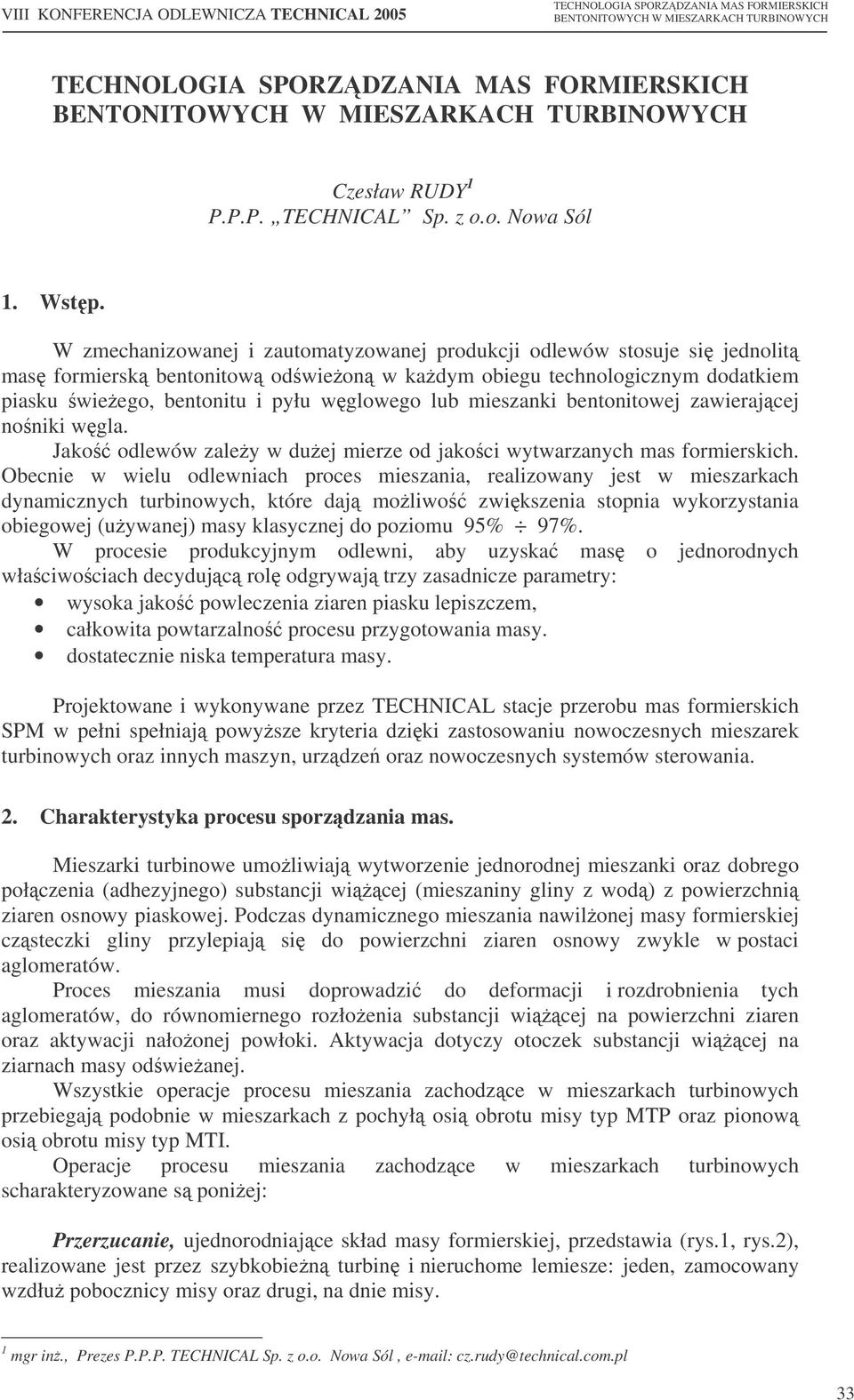 mieszanki bentonitowej zawierajcej noniki wgla. Jako odlewów zaley w duej mierze od jakoci wytwarzanych mas formierskich.