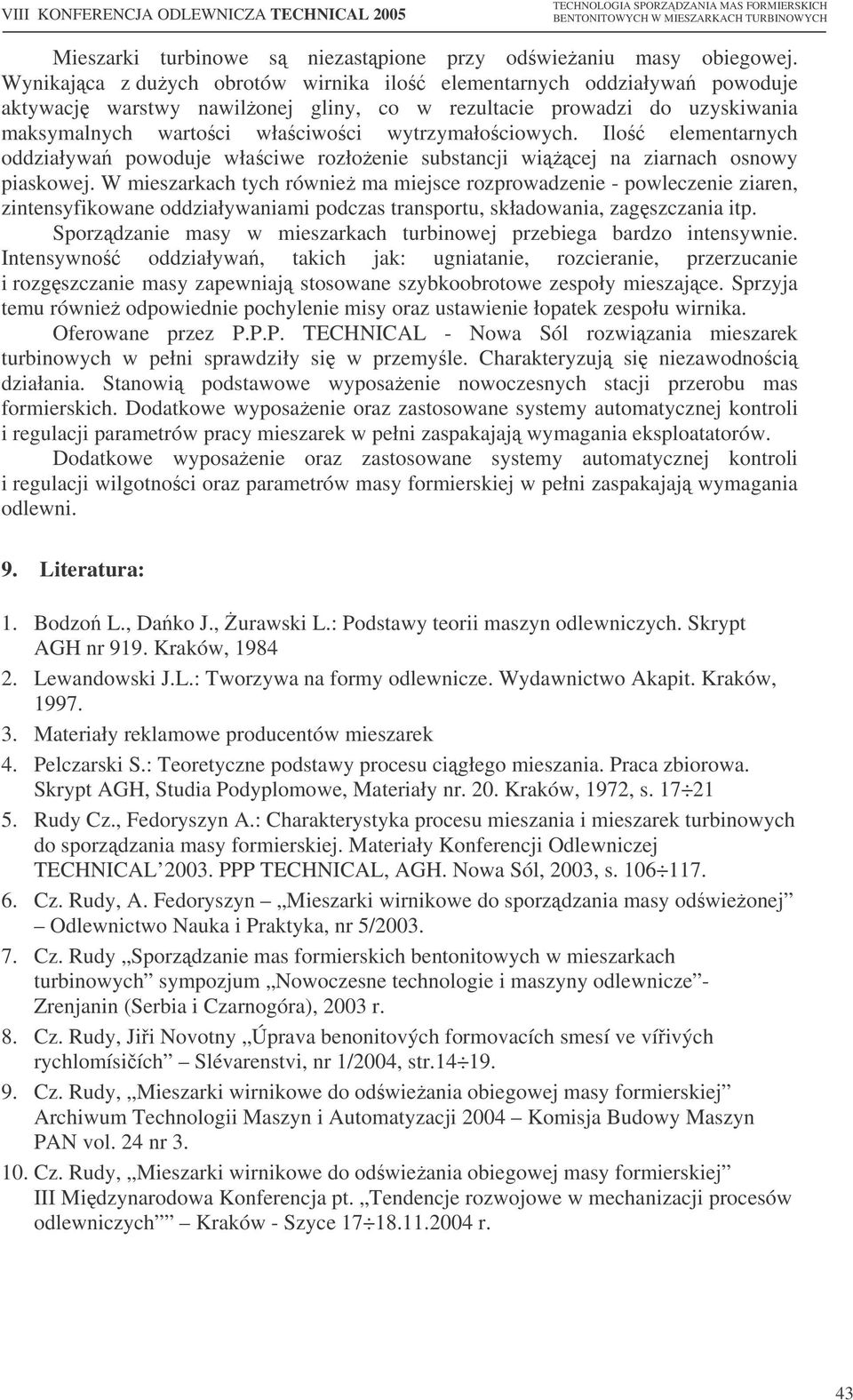 Ilo elementarnych oddziaływa powoduje właciwe rozłoenie substancji wicej na ziarnach osnowy piaskowej.