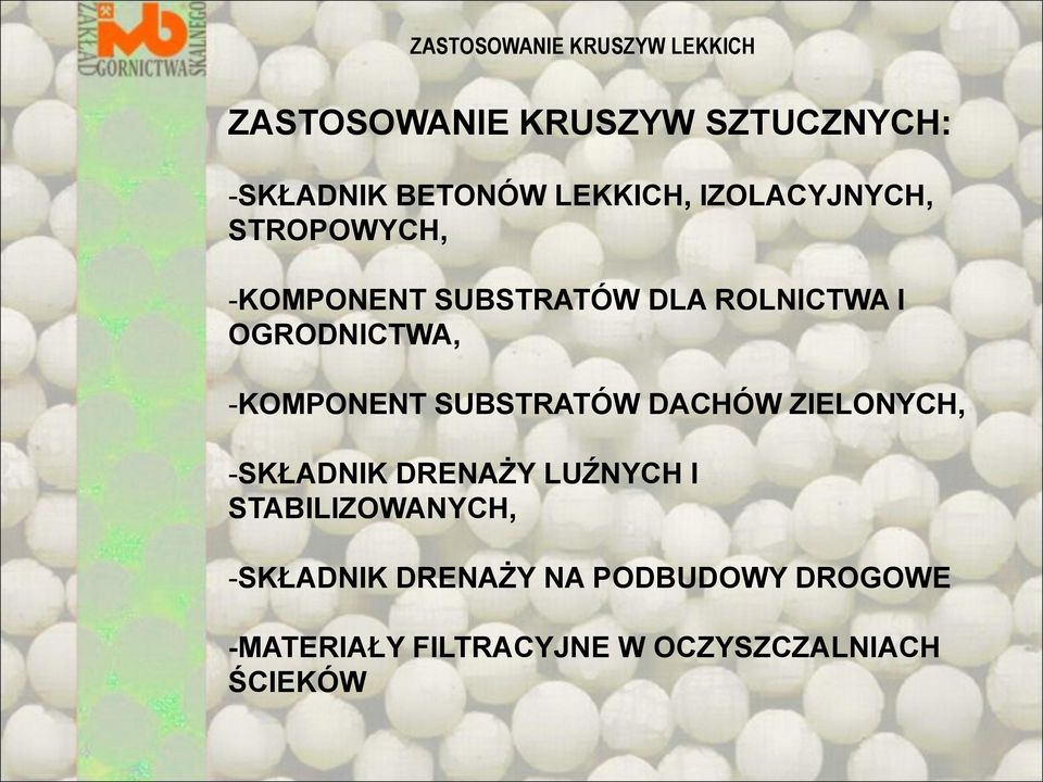 OGRODNICTWA, -KOMPONENT SUBSTRATÓW DACHÓW ZIELONYCH, -SKŁADNIK DRENAŻY LUŹNYCH I