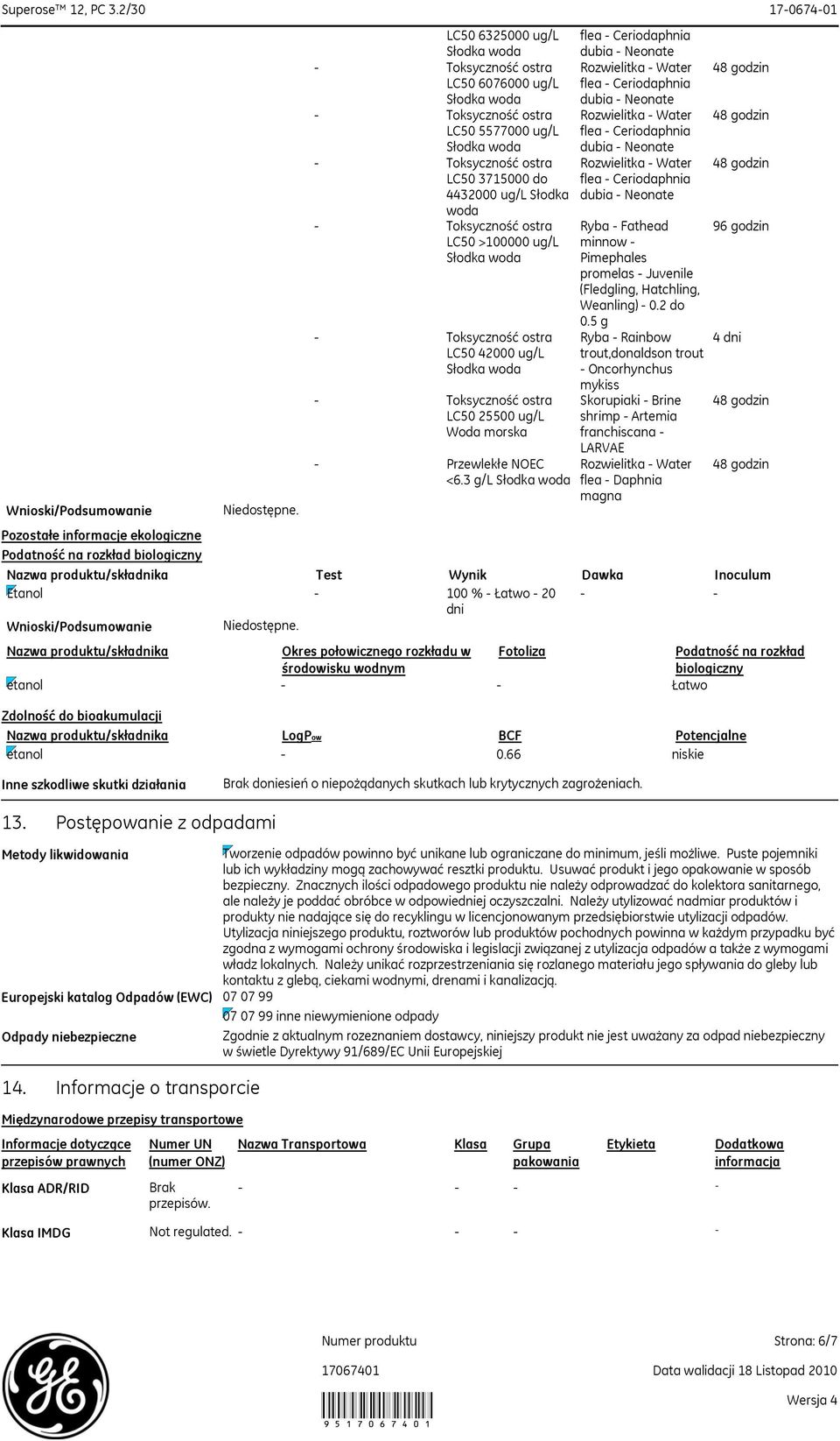 5 g Ryba - Rainbow trout,donaldson trout - Oncorhynchus mykiss Skorupiaki - Brine shrimp - Artemia franchiscana - LARVAE magna 4 dni Wnioski/Podsumowanie Niedostępne.