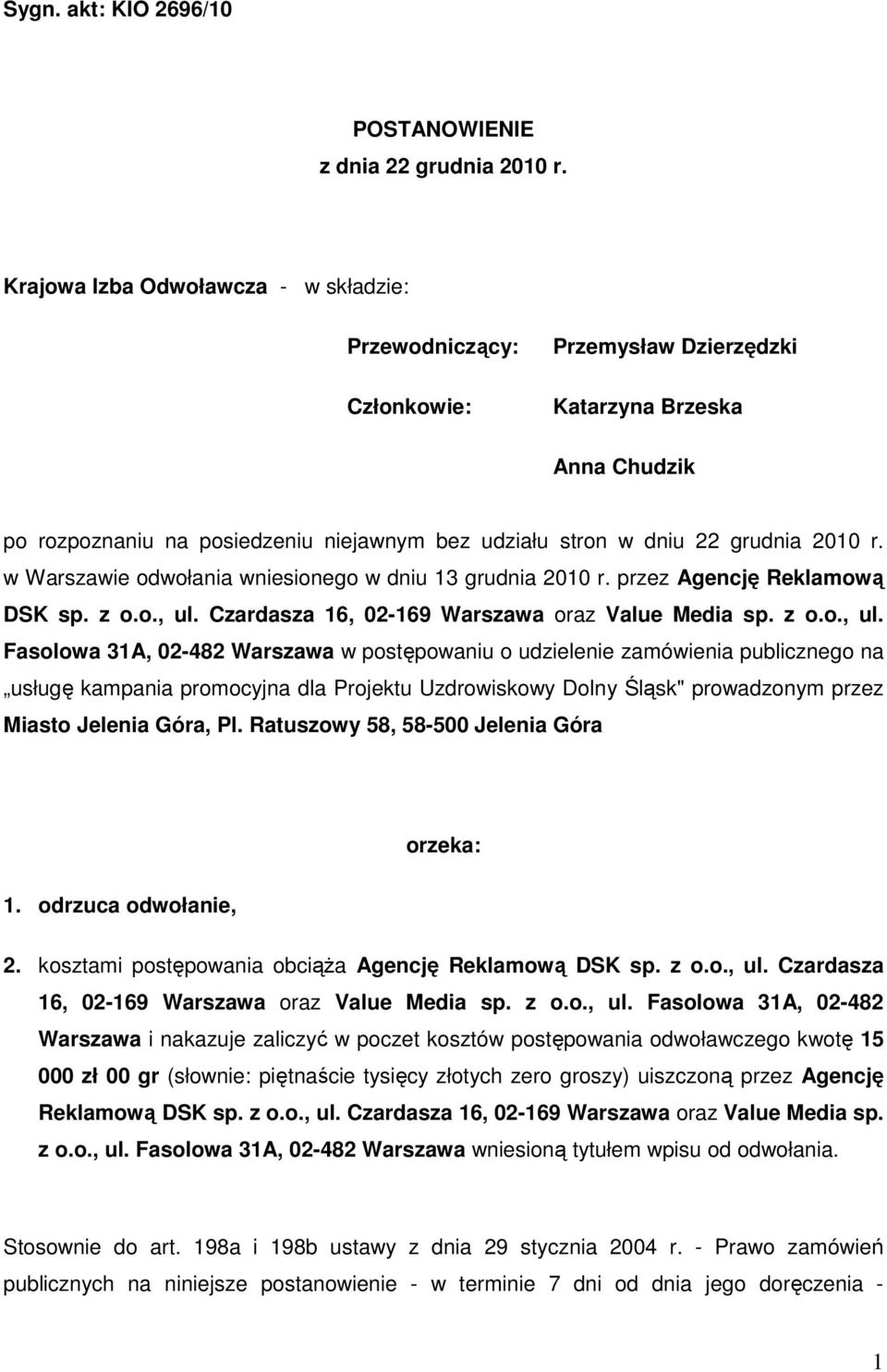 2010 r. w Warszawie odwołania wniesionego w dniu 13 grudnia 2010 r. przez Agencję Reklamową DSK sp. z o.o., ul.