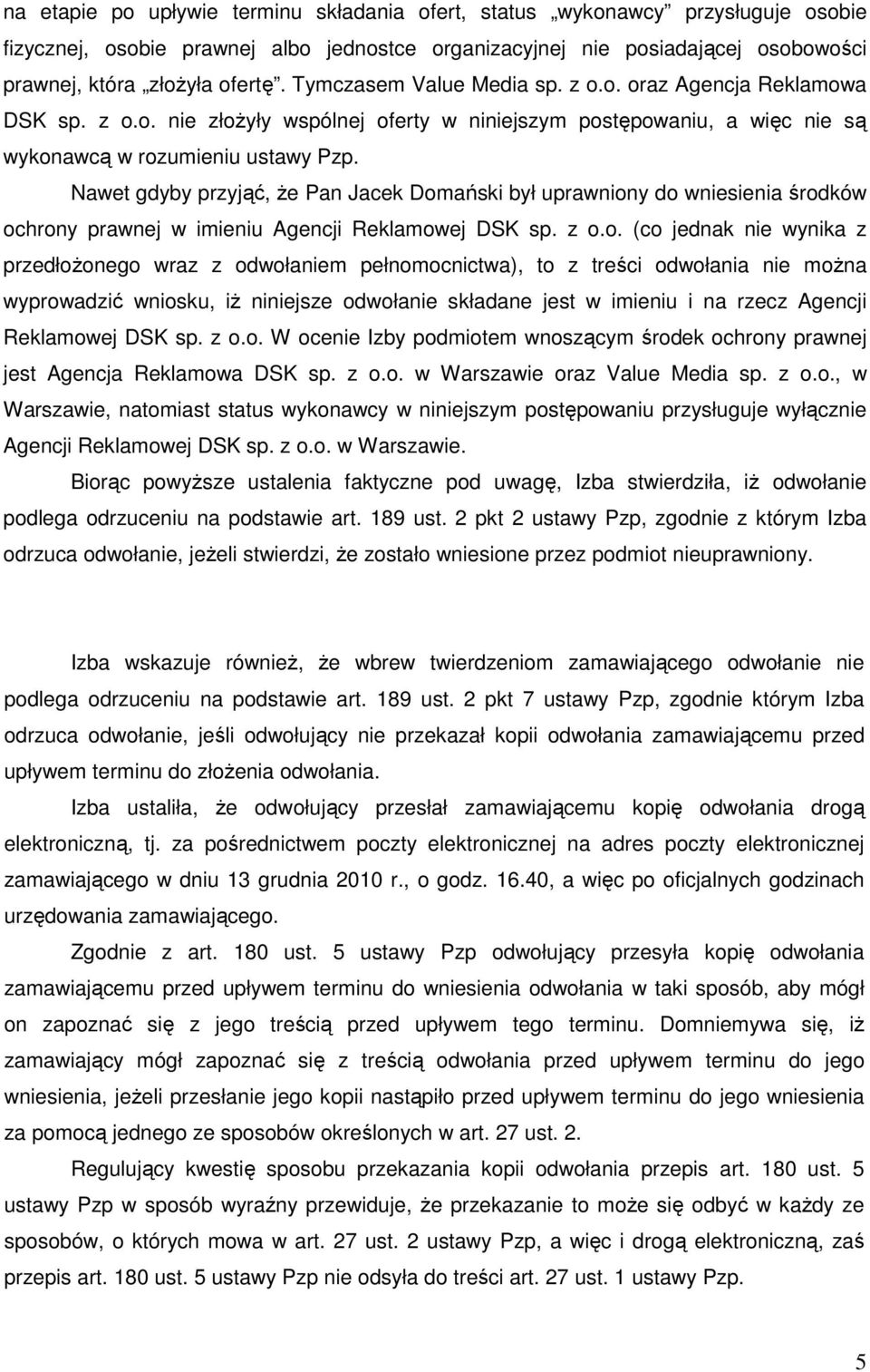 Nawet gdyby przyjąć, Ŝe Pan Jacek Dom