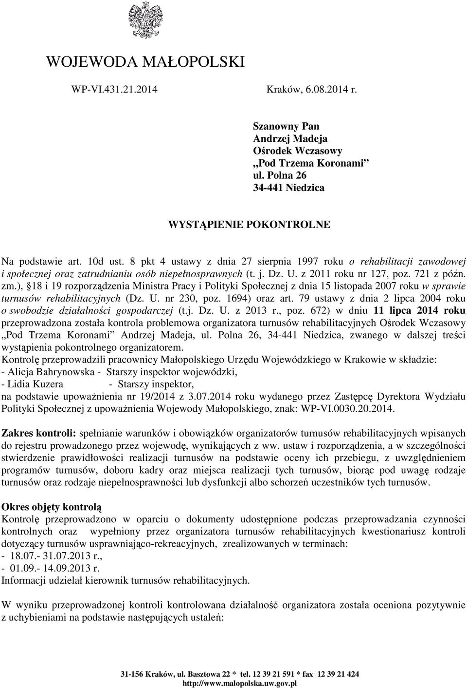 ), 18 i 19 rozporządzenia Ministra Pracy i Polityki Społecznej z dnia 15 listopada 2007 roku w sprawie turnusów rehabilitacyjnych (Dz. U. nr 230, poz. 1694) oraz art.