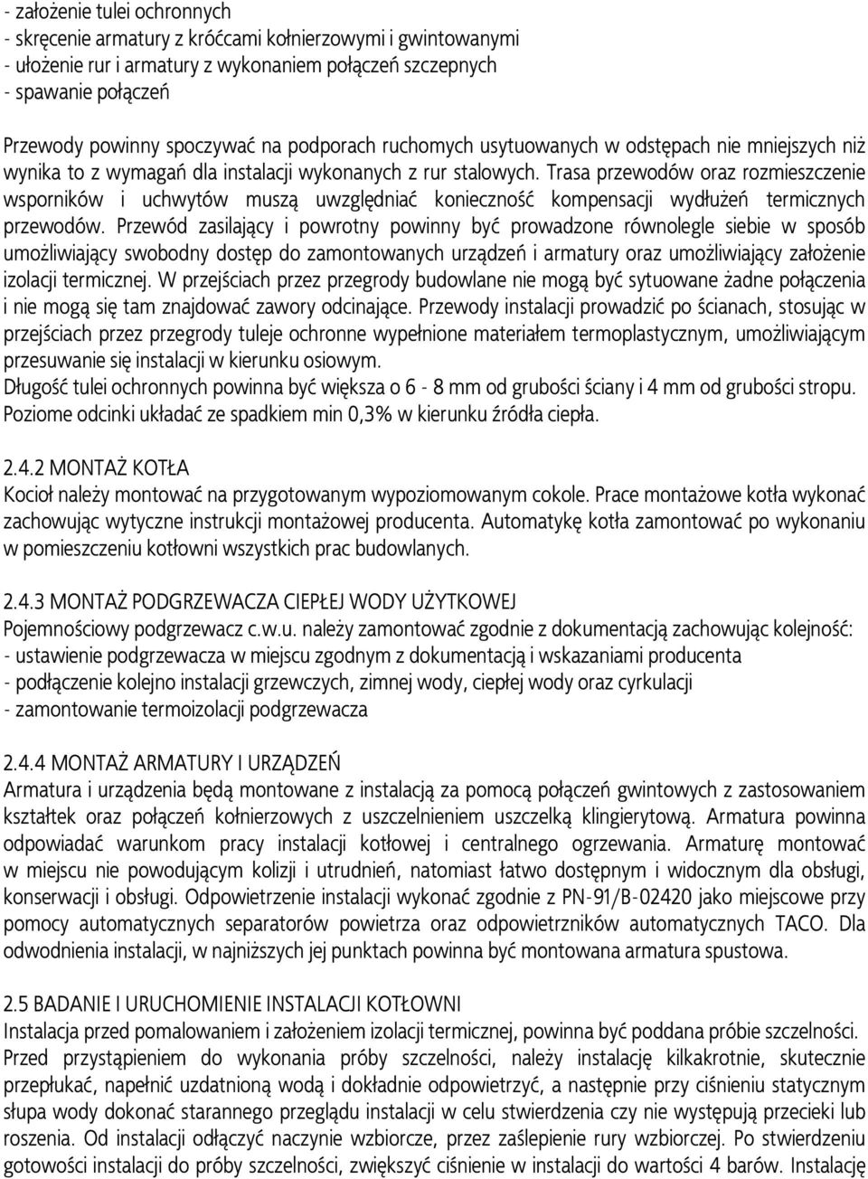 Trasa przewodów oraz rozmieszczenie wsporników i uchwytów muszą uwzględniać konieczność kompensacji wydłużeń termicznych przewodów.
