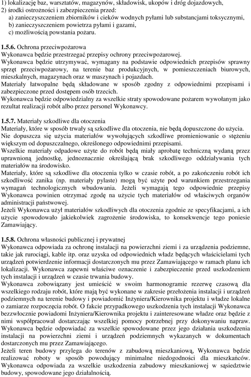 Ochrona przeciwpoŝarowa Wykonawca będzie przestrzegać przepisy ochrony przeciwpoŝarowej.