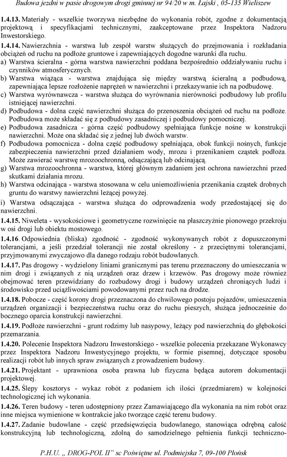 a) Warstwa ścieralna - górna warstwa nawierzchni poddana bezpośrednio oddziaływaniu ruchu i czynników atmosferycznych.