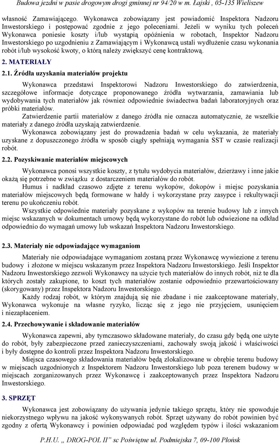 wykonania robót i/lub wysokość kwoty, o którą należy zwiększyć cenę kontraktową. 2. MATERIAŁY 2.1.