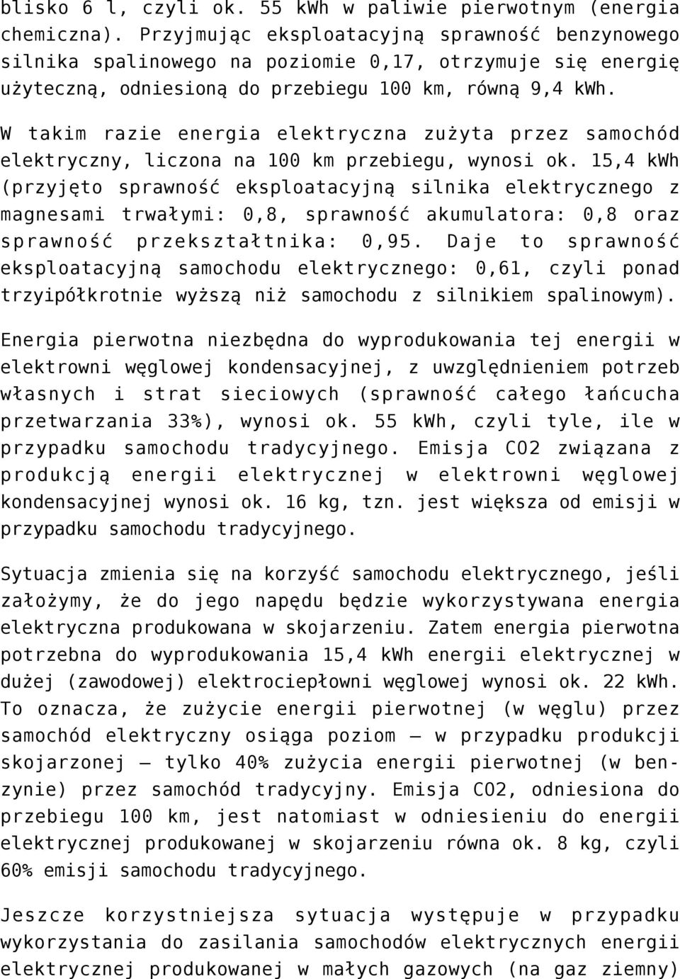 W takim razie energia elektryczna zużyta przez samochód elektryczny, liczona na 100 km przebiegu, wynosi ok.