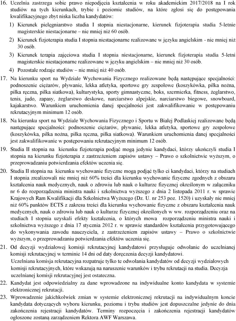 2) Kierunek fizjoterapia studia I stopnia niestacjonarne realizowane w języku angielskim - nie mniej niż 30 osób.