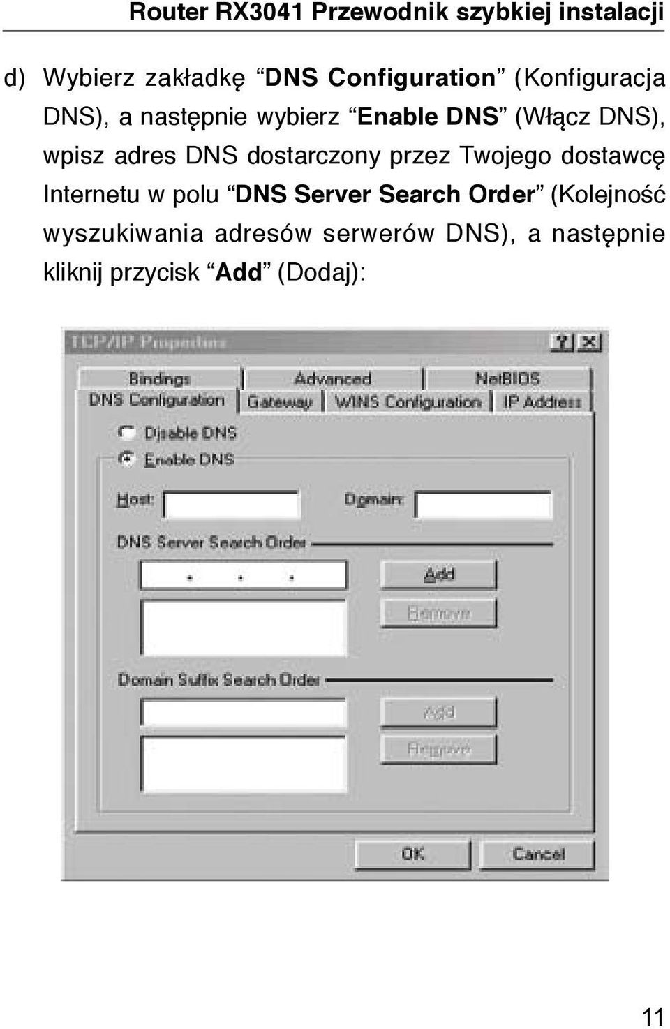 Twojego dostawcę Internetu w polu DNS Server Search Order (Kolejność