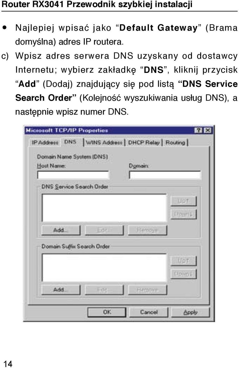 zakładkę DNS, kliknij przycisk Add (Dodaj) znajdujący się pod listą DNS