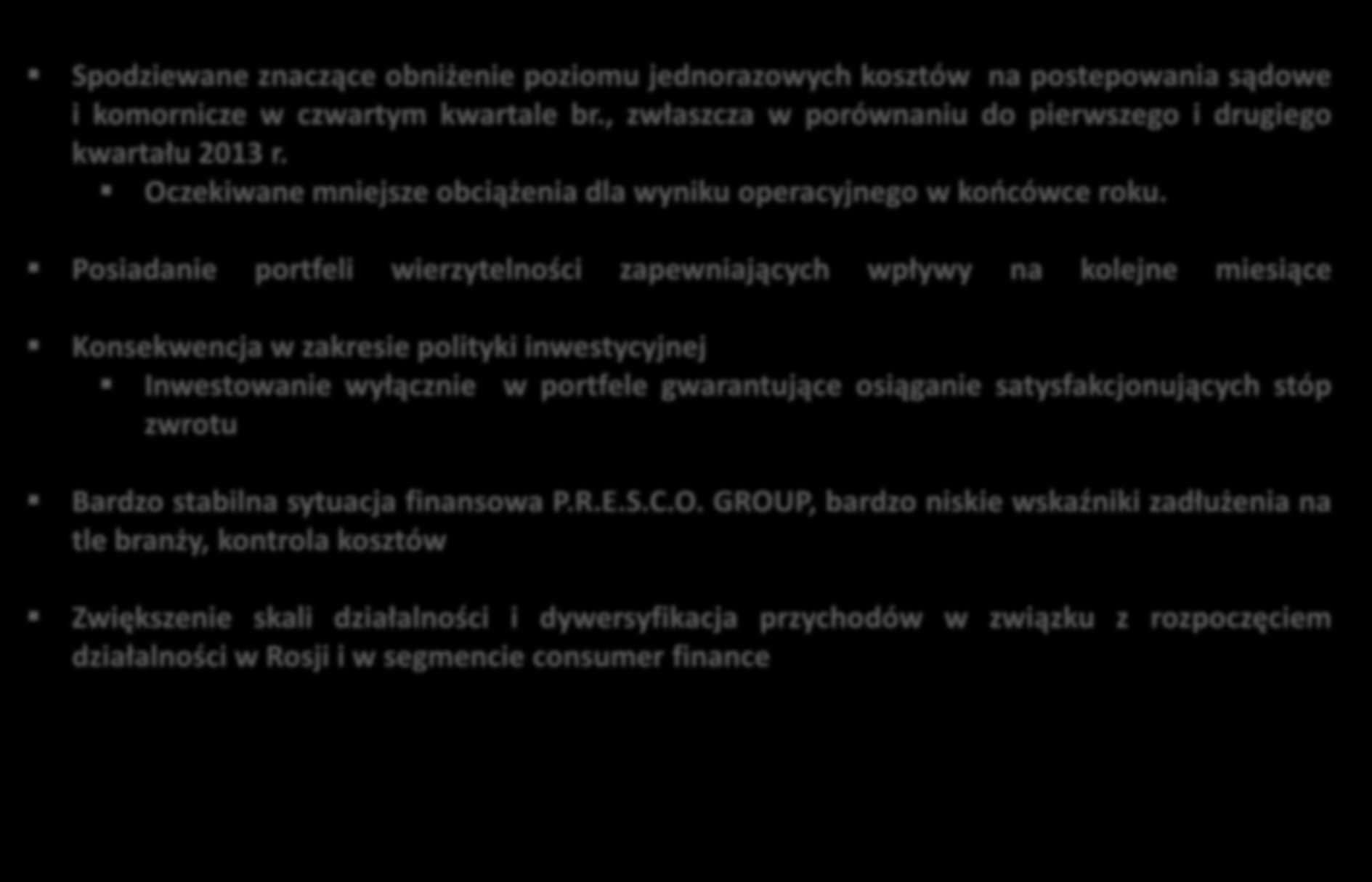 PLANY P.R.E.S.C.O. GROUP NA KOLEJNE MIESIĄCE Spodziewane znaczące obniżenie poziomu jednorazowych kosztów na postepowania sądowe i komornicze w czwartym kwartale br.