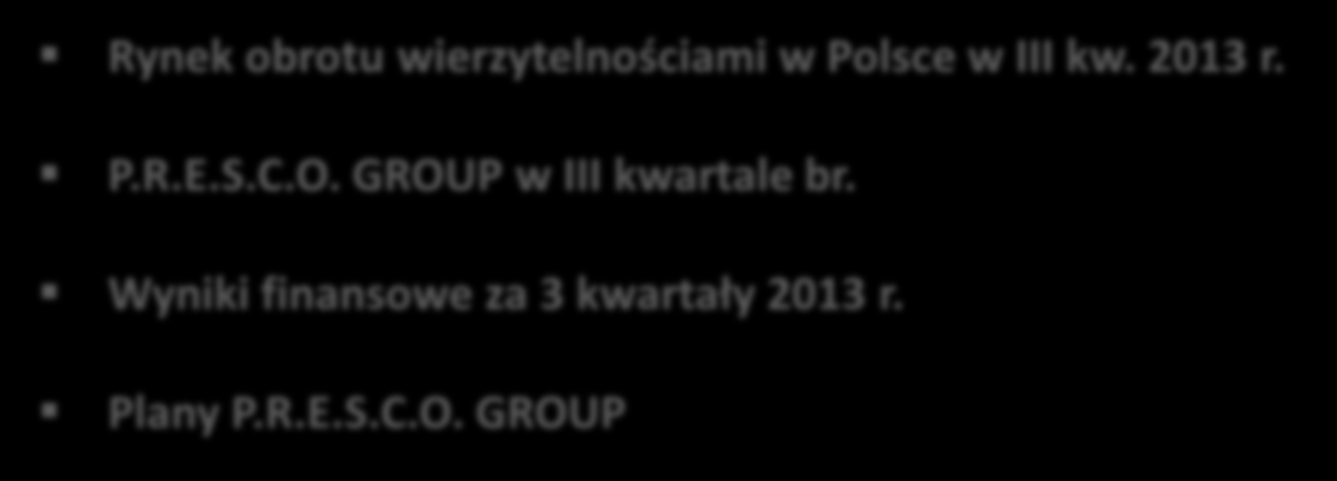 AGENDA Rynek obrotu wierzytelnościami w Polsce w III kw. r. P.R.E.S.C.O.