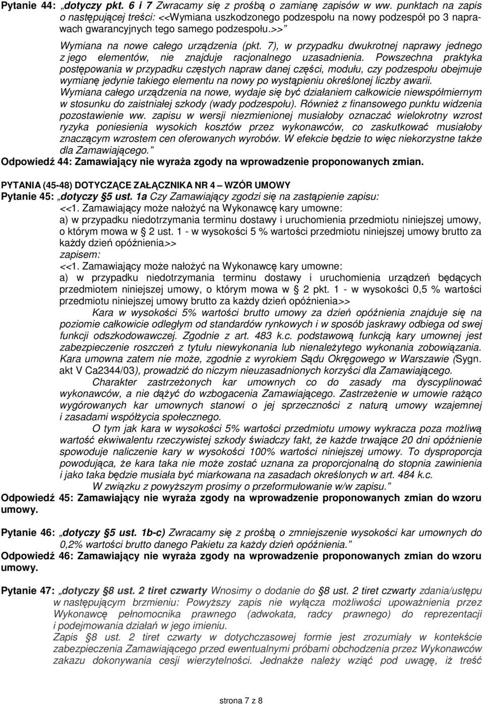 7), w przypadku dwukrotnej naprawy jednego z jego elementów, nie znajduje racjonalnego uzasadnienia.